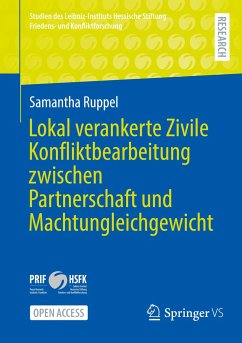 Lokal verankerte Zivile Konfliktbearbeitung zwischen Partnerschaft und Machtungleichgewicht - Ruppel, Samantha