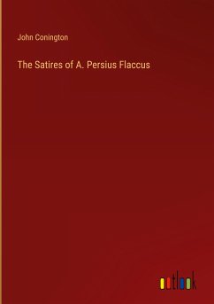 The Satires of A. Persius Flaccus - Conington, John