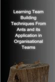 Learning team building techniques from ants and its application in organisational teams
