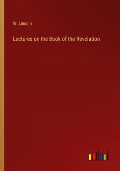 Lectures on the Book of the Revelation - Lincoln, W.