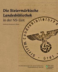 Die Steiermärkische Landesbibliothek in der NS-Zeit - Bergmann-Pfleger, Katharina