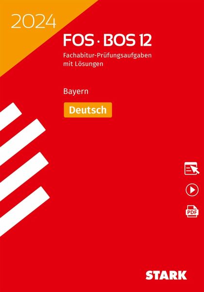 STARK Abiturprüfung FOS/BOS Bayern 2024 - Deutsch 12. Klasse STARK Abiturprüfung FOS/BOS Bayern 2024 - Deutsch 12. Klasse