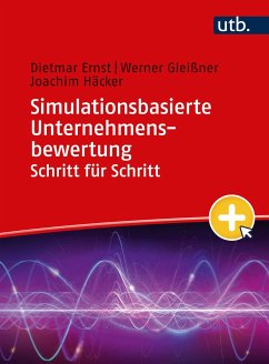 Simulationsbasierte Unternehmensbewertung Schritt für Schritt - Ernst, Dietmar;Gleißner, Werner;Häcker, Joachim