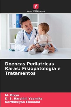 Doenças Pediátricas Raras: Fisiopatologia e Tratamentos - Divya, M.;Harshini Yaamika, D. S.;Elumalai, Karthikeyan