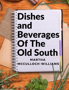 Dishes and Beverages Of The Old South - Martha Mcculloch-Williams