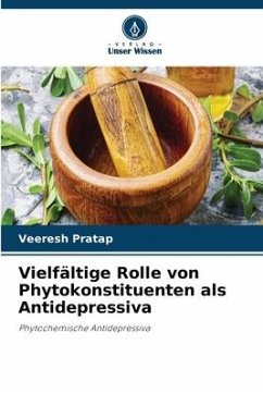 Vielfältige Rolle von Phytokonstituenten als Antidepressiva - Pratap, Veeresh