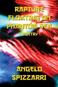 Rapture Floating On Phantom Sea: Poetry - Spizzarri, Angelo