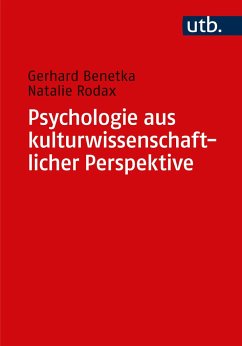 Psychologie aus kulturwissenschaftlicher Perspektive - Benetka, Gerhard;Rodax, Natalie