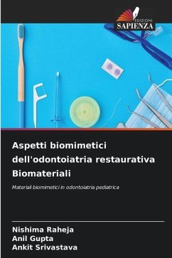 Aspetti biomimetici dell'odontoiatria restaurativa Biomateriali - Raheja, Nishima;Gupta, Anil;Srivastava, Ankit