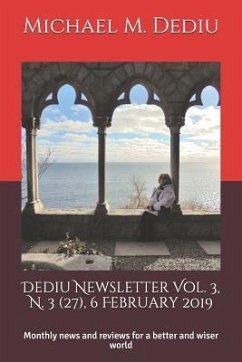 Dediu Newsletter Vol. 3, N. 3 (27), 6 February 2019: Monthly news and reviews for a better and wiser world - Dediu, Michael M.