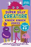 Super Silly Creature Knock Knock Jokes For Kids Aged 6-9