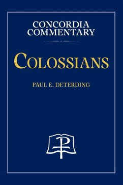 Colossians - Concordia Commentary - Deterding, Paul