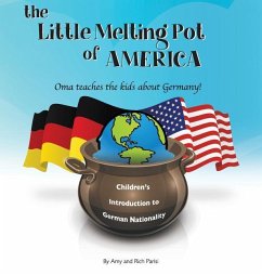 The Little Melting Pot of America - German American Hardcover: Oma teaches the kids about Germany! - Parisi, Amy; Parisi, Rich