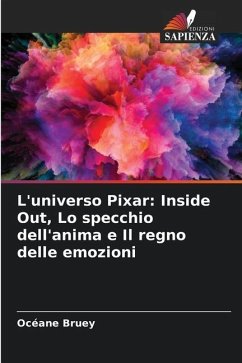 L'universo Pixar: Inside Out, Lo specchio dell'anima e Il regno delle emozioni - Bruey, Océane