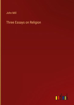 Three Essays on Religion - Mill, John