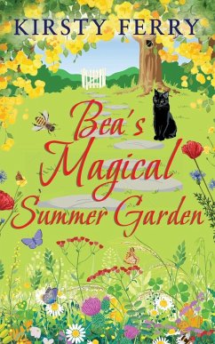 BEA'S MAGICAL SUMMER GARDEN a laugh-out-loud romantic comedy - Ferry, Kirsty