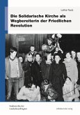 Die Solidarische Kirche als Wegbereiterin der Friedlichen Revolution