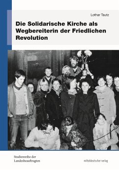 Die Solidarische Kirche als Wegbereiterin der Friedlichen Revolution - Tautz, Lothar