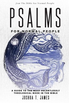 Psalms for Normal People - James, Joshua T.