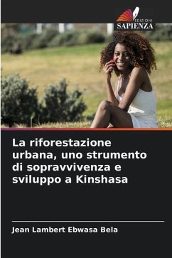 La riforestazione urbana, uno strumento di sopravvivenza e sviluppo a Kinshasa - EBWASA BELA, Jean Lambert