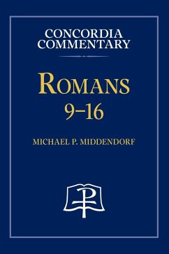 Romans 9-16 - Concordia Commentary - Middendorf, Michael