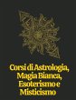 Corsi di Astrologia, Magia Bianca,... - Bild 1