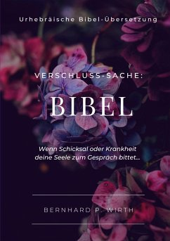 Verschluss-Sache: Bibel - Wirth, Bernhard P.