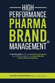 High Performance Pharma Brand Management - A Proven Path to All the Success and Money You Will Ever Need in the Most Elite Job of the Pharma Industry