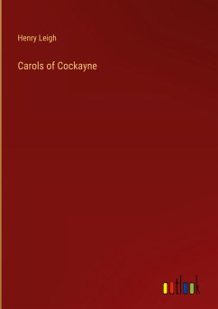 Carols of Cockayne - Leigh, Henry