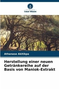 Herstellung einer neuen Getränkereihe auf der Basis von Maniok-Extrakt - Akitikpa, Athanase