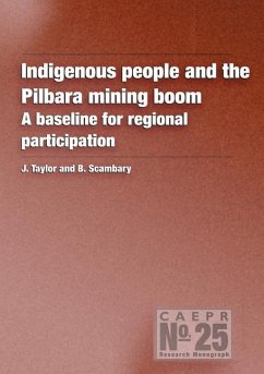 Indigenous People and the Pilbara Mining Boom: A baseline for regional participation - Taylor, John; Scambary, B.