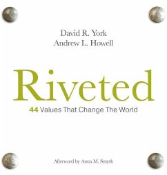 Riveted: 44 Values that Change the World - York, David R.; Howell, Andrew L.