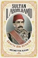 Sultan 2. Abdülhamid - Arafta Bir Hünkar - Alkan, Necmettin