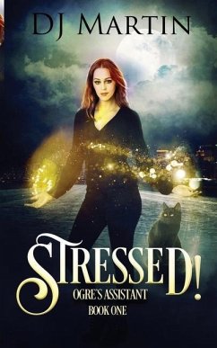 Stressed!: Ogre's Assistant Book One - Martin, Deborah J.