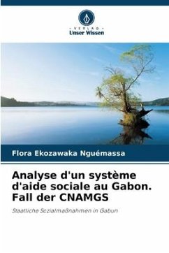 Analyse d'un système d'aide sociale au Gabon. Fall der CNAMGS - Ekozawaka Nguémassa, Flora