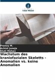 Wachstum des kraniofazialen Skeletts - Anomalien vs. keine Anomalien