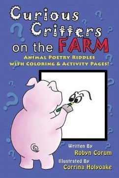 Curious Critters on the Farm: Animal Poetry Riddles with Coloring & Activity Pages! - Corum, Robyn S.