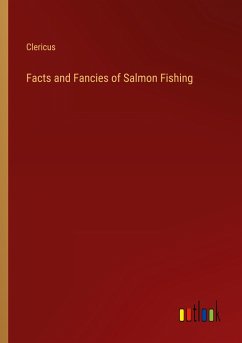 Facts and Fancies of Salmon Fishing