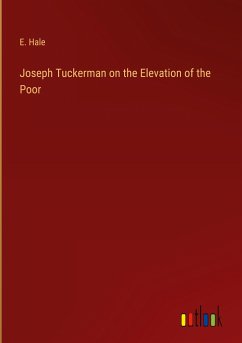 Joseph Tuckerman on the Elevation of the Poor - Hale, E.