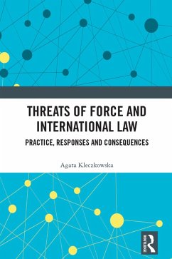 Threats of Force and International Law (eBook, ePUB) - Kleczkowska, Agata