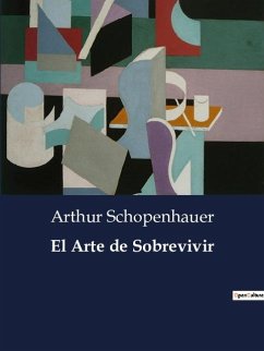 El Arte de Sobrevivir - Schopenhauer, Arthur