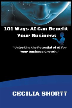 101 Ways AI Can Benefit Your Business - Shortt, Cecilia