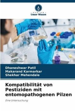 Kompatibilität von Pestiziden mit entomopathogenen Pilzen - PATIL, DHANESHWAR;KARMARKAR, MAKARAND;MEHENDALE, SHEKHAR