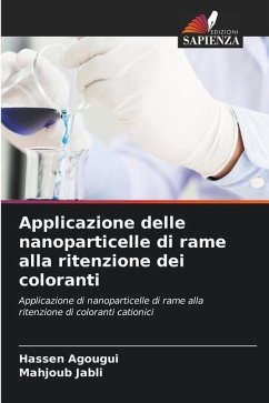 Applicazione delle nanoparticelle di rame alla ritenzione dei coloranti - Agougui, Hassen;Jabli, Mahjoub