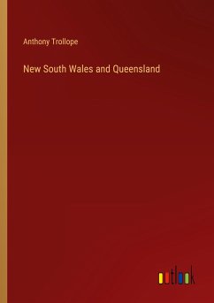 New South Wales and Queensland - Trollope, Anthony