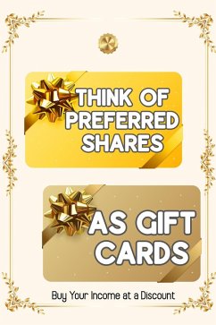 Think of Preferred Shares as Gift Cards: Buy Your Income at a Discount (Financial Freedom, #141) (eBook, ePUB) - King, Joshua