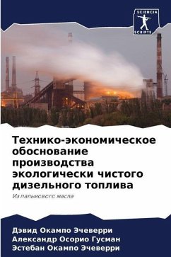 Tehniko-äkonomicheskoe obosnowanie proizwodstwa äkologicheski chistogo dizel'nogo topliwa - Okampo Jechewerri, Däwid;Osorio Gusman, Alexandr;Okampo Jechewerri, Jesteban