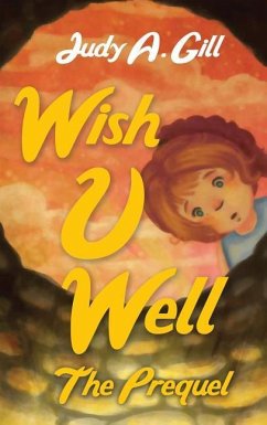 Wish U Well: The Prequel - Gill, Judy A.