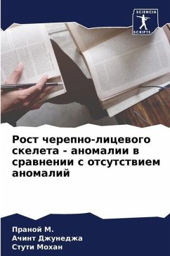 Rost cherepno-licewogo skeleta - anomalii w srawnenii s otsutstwiem anomalij - M., Pranoj;Dzhunedzha, Achint;Mohan, Stuti