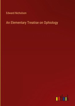 An Elementary Treatise on Ophiology - Nicholson, Edward